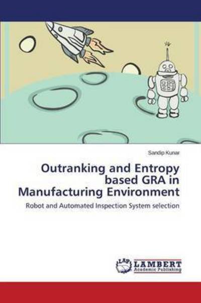 Cover for Kunar Sandip · Outranking and Entropy Based Gra in Manufacturing Environment (Paperback Bog) (2015)
