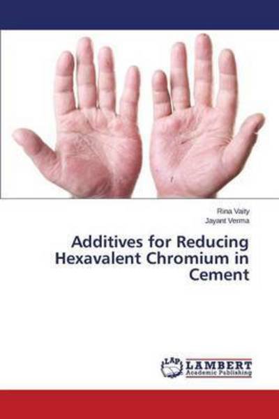 Cover for Vaity Rina · Additives for Reducing Hexavalent Chromium in Cement (Taschenbuch) (2015)