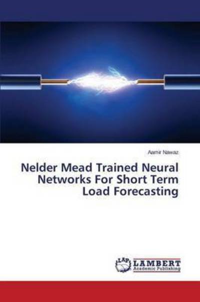 Cover for Nawaz Aamir · Nelder Mead Trained Neural Networks for Short Term Load Forecasting (Paperback Bog) (2015)