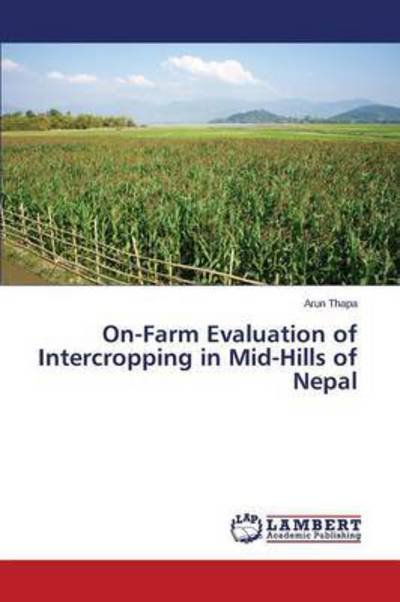 Cover for Thapa Arun · On-farm Evaluation of Intercropping in Mid-hills of Nepal (Pocketbok) (2015)