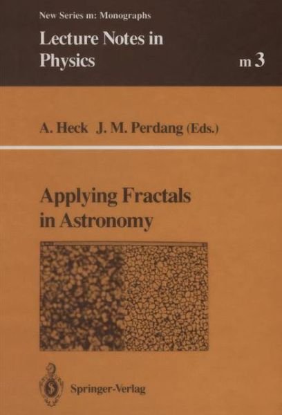 Cover for Andre Heck · Applying Fractals in Astronomy - Lecture Notes in Physics Monographs (Closed) (Paperback Bog) [Softcover Reprint of the Original 1st Ed. 1991 edition] (2014)