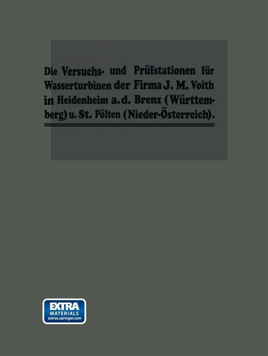 Cover for Dr -Ing H C Fr Voith · Die Turbinen-Versuchsstationen Und Die Wasserkraft-Zentralen Mit Hydraulischer Akkumulierungsanlage Der Firma J. M. Voith in Heidenheim A. D. Brenz (Paperback Bog) [1909 edition] (1909)