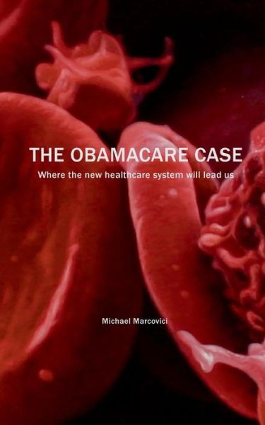 Cover for Michael Marcovici · The Obamacare Case (Paperback Book) (2013)