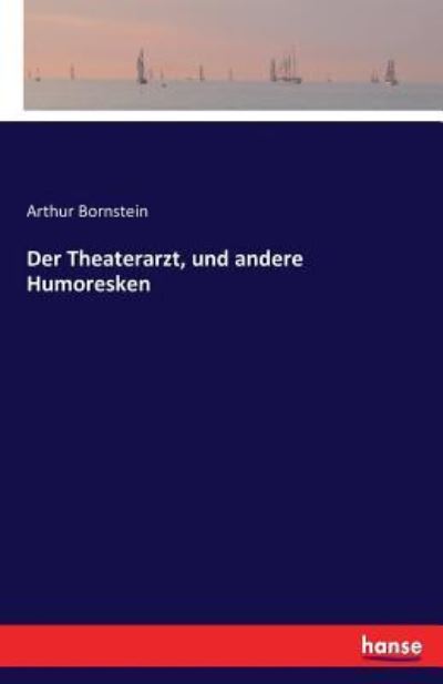 Cover for Bornstein · Der Theaterarzt, und andere H (Book) (2016)