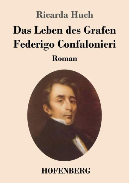 Cover for Ricarda Huch · Das Leben des Grafen Federigo Confalonieri: Roman (Paperback Book) (2018)