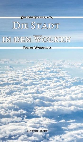 Cover for Martin Heckt · Die Stadt in den Wolken (Hardcover bog) (2019)