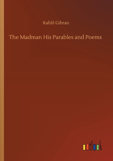 Cover for Kahlil Gibran · The Madman His Parables and Poems (Pocketbok) (2020)