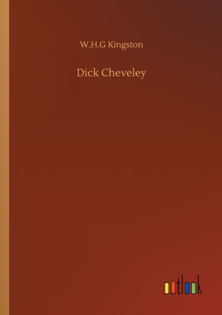 Cover for W H G Kingston · Dick Cheveley (Paperback Book) (2020)