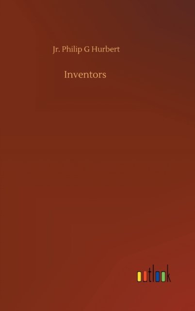 Cover for Hurbert, Philip G, Jr · Inventors (Gebundenes Buch) (2020)
