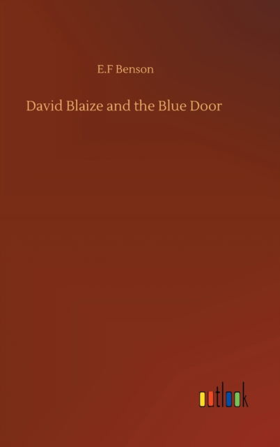 David Blaize and the Blue Door - E F Benson - Books - Outlook Verlag - 9783752398489 - August 3, 2020