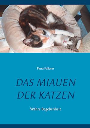 Cover for Petra Falkner · Das Miauen der Katzen (Hardcover Book) (2021)