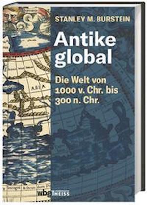 Antike global - Stanley M. Burstein - Books - wbg Theiss - 9783806244489 - February 1, 2022