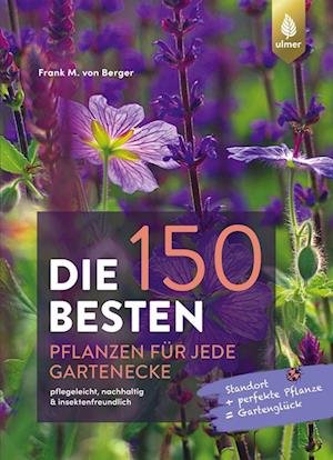 Cover for Frank M. von Berger · Die 150 BESTEN Pflanzen für jede Gartenecke (Book) (2022)