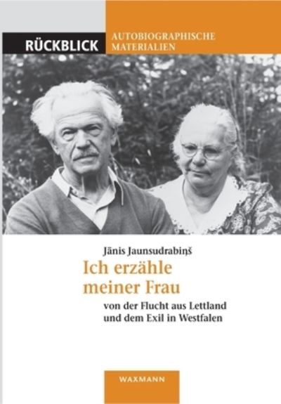 Cover for Janis Jaunsudrabins · Ich erzahle meiner Frau: von der Flucht aus Lettland und dem Exil in Westfalen (Pocketbok) (2021)