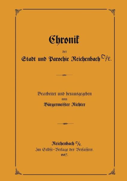 Chronik Der Stadt Und Parochie Reichenbach O./l. - Burgermeister Richter - Books - Books on Demand - 9783833424489 - February 1, 2005