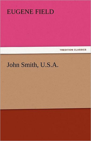 Cover for Eugene Field · John Smith, U.s.a. (Tredition Classics) (Paperback Book) (2011)