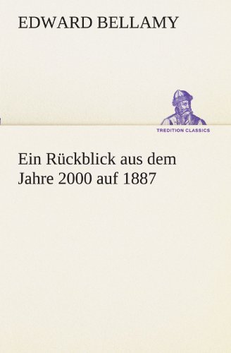 Cover for Edward Bellamy · Ein Rückblick Aus Dem Jahre 2000 Auf 1887 (Tredition Classics) (German Edition) (Taschenbuch) [German edition] (2012)