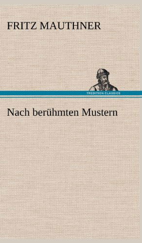 Cover for Fritz Mauthner · Nach Beruhmten Mustern (Hardcover Book) [German edition] (2012)