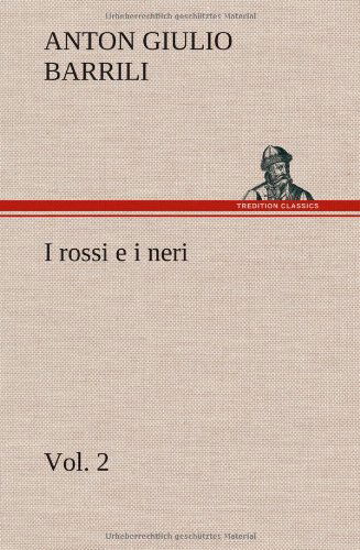 Cover for Anton Giulio Barrili · I Rossi E I Neri, Vol. 2 (Gebundenes Buch) [German edition] (2012)