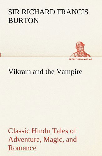 Cover for Sir Burton Richard Francis · Vikram and the Vampire; Classic Hindu Tales of Adventure, Magic, and Romance (Tredition Classics) (Paperback Book) (2012)