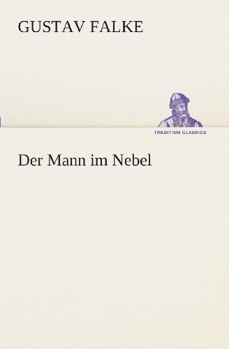 Cover for Gustav Falke · Der Mann Im Nebel (Tredition Classics) (German Edition) (Paperback Book) [German edition] (2013)