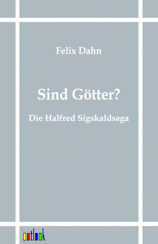 Sind G Tter? - Felix Dahn - Książki - Outlook Verlag - 9783864031489 - 18 sierpnia 2011