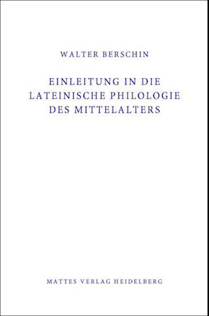 Cover for Walter Berschin · Einleitung in die Lateinische Philologie des Mittelalters (Mittellatein) (Hardcover Book) (2019)