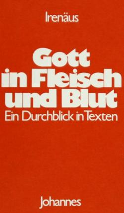 Gott in Fleisch und Blut - Irenäus von Lyon - Books - Johannes - 9783894111489 - 1981