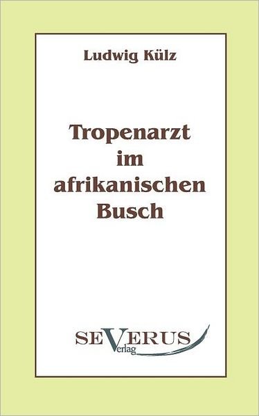 Cover for Ludwig Külz · Tropenarzt Im Afrikanischen Busch (Paperback Book) [German edition] (2010)