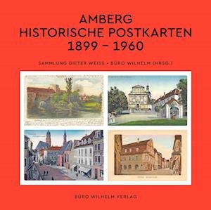 Cover for Koch-Schmidt-Wilhelm GbR · Amberg - Historische Postkarten 1899 -1960 (Gebundenes Buch) (2021)