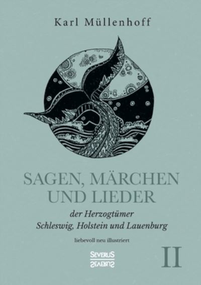 Cover for Karl Mullenhoff · Sagen, Marchen und Lieder der Herzogtumer Schleswig, Holstein und Lauenburg. Band II (Paperback Book) (2021)