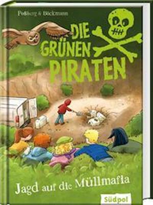 Die grünen Piraten  Jagd auf die Müllmafia - Andrea Poßberg - Books - Südpol Verlag GmbH - 9783965941489 - June 28, 2022