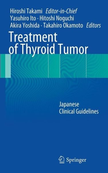 Yasuhiro Ito · Treatment of Thyroid Tumor: Japanese Clinical Guidelines (Hardcover bog) (2012)