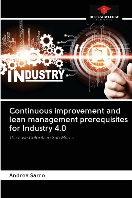 Cover for Andrea Sarro · Continuous improvement and lean management prerequisites for Industry 4.0 (Paperback Book) (2020)