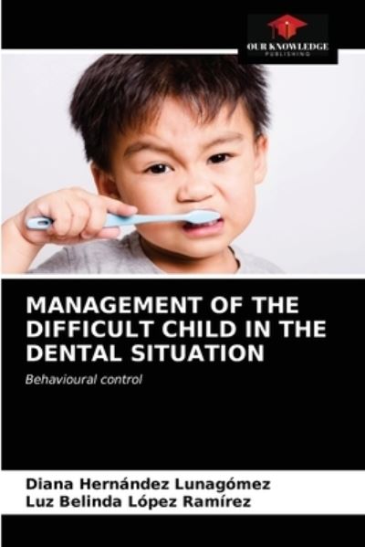 Cover for Diana Hernández Lunagómez · Management of the Difficult Child in the Dental Situation (Paperback Book) (2021)