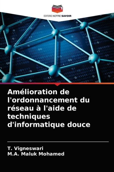 Amelioration de l'ordonnancement du reseau a l'aide de techniques d'informatique douce - T Vigneswari - Books - Editions Notre Savoir - 9786203538489 - March 26, 2021
