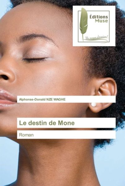 Cover for Alphonse-Donald Nze Waghe · Le destin de Mone (Paperback Book) (2021)