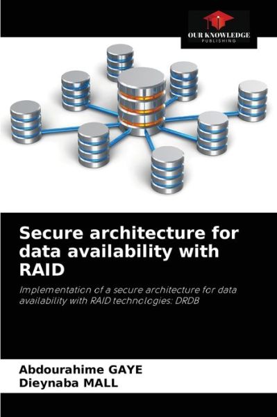 Cover for Abdourahime Gaye · Secure architecture for data availability with RAID (Paperback Book) (2021)