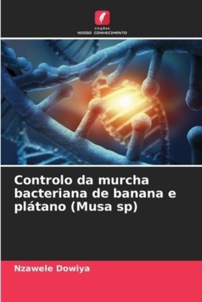 Cover for Nzawele Dowiya · Controlo da murcha bacteriana de banana e platano (Musa sp) (Paperback Book) (2021)