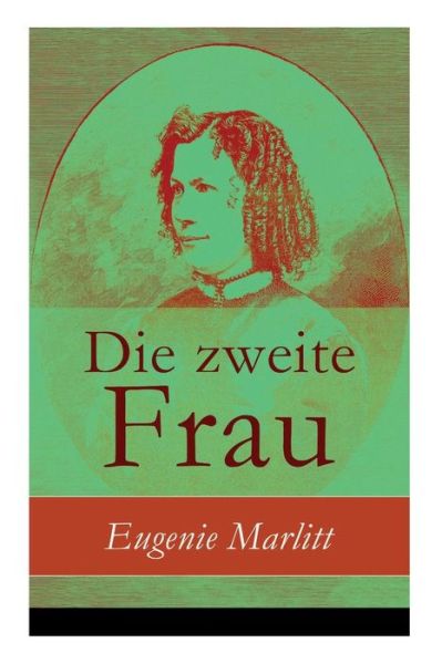 Cover for Eugenie Marlitt · Die zweite Frau (Pocketbok) (2018)