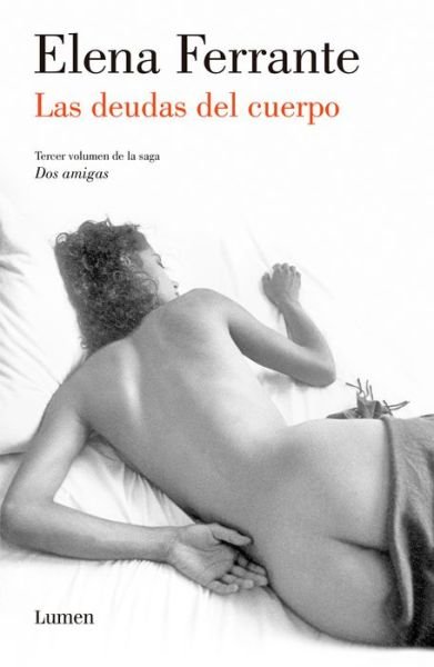 Cover for Elena Ferrante · Las deudas del cuerpo (Dos amigas #3)  / (Those Who Leave and Those Who Stay: Ne apolitan Novels Book Three) - Dos Amigas / Neapolitan Novels (Pocketbok) (2016)