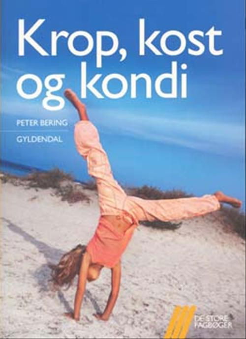 Cover for Peter Bering · De store fagbøger; De store fagbøger. Teknik og videnskab: Krop, kost og kondi (Sewn Spine Book) [1º edição] (2007)