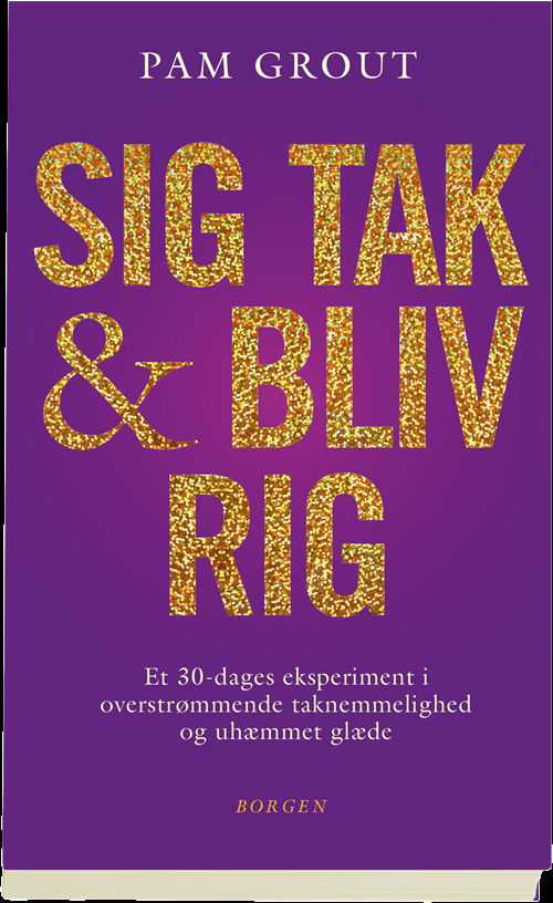 Cover for Pam Grout · Sig tak og bliv rig (Heftet bok) [1. utgave] (2017)