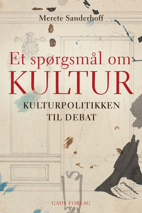 Cover for Merete Sanderhoff · Et spørgsmål om kultur (Sewn Spine Book) [1st edition] (2019)