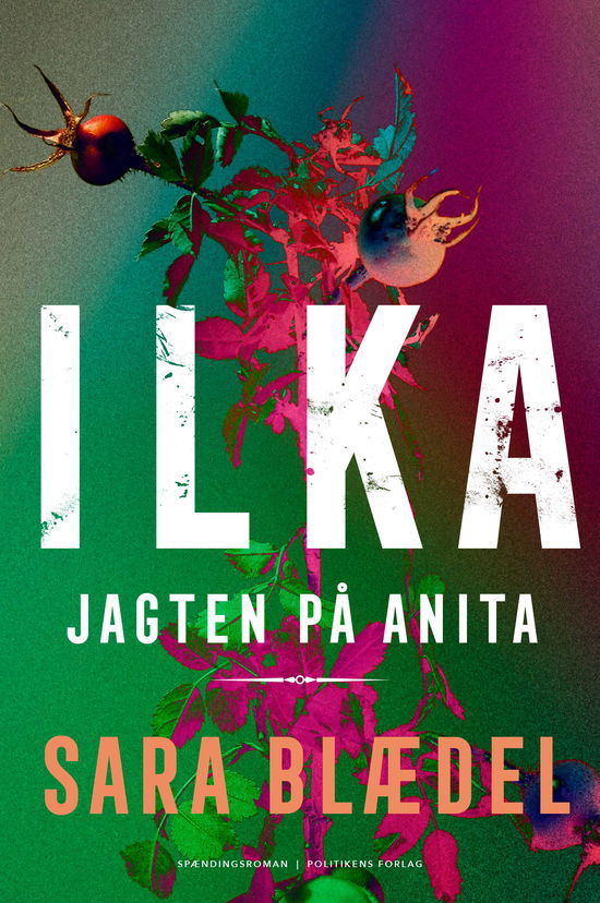 Ilka: ILKA - Jagten på Anita - Sara Blædel - Books - Politikens Forlag - 9788740088489 - November 6, 2025