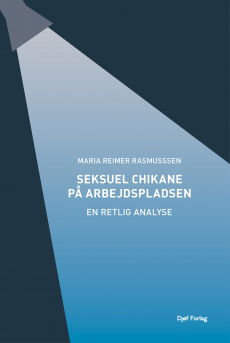 Seksuel chikane på arbejdspladsen - Maria Reimer Rasmussen - Books - Djøf Forlag - 9788757455489 - September 21, 2023