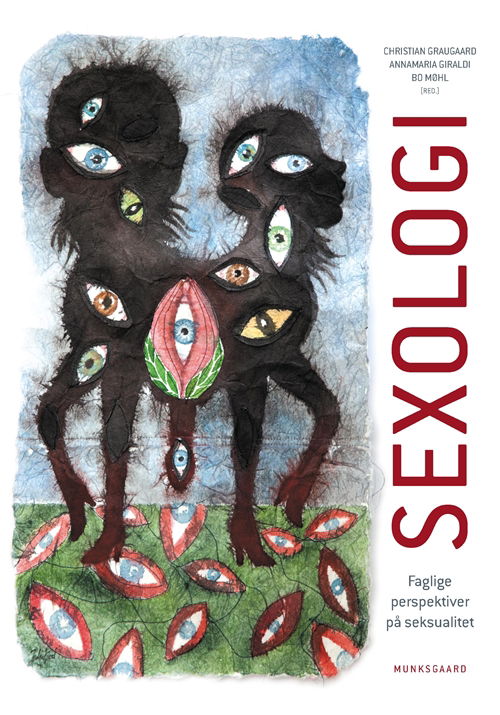 Sexologi - Amneh Hawwa; Klemens Kappel; Annamaria Giraldi; Birgitte Schantz Laursen; Lone Schmidt; Marianne Engelbrecht Lau; Anja Hareskov Jensen; Bo Møhl; Christian Graugaard; Ellids Kristensen; Malene Hilden; Michael Hviid Jacobsen; Torben Bechmann Jensen; Bjarke - Books - Munksgaard - 9788762813489 - September 6, 2019