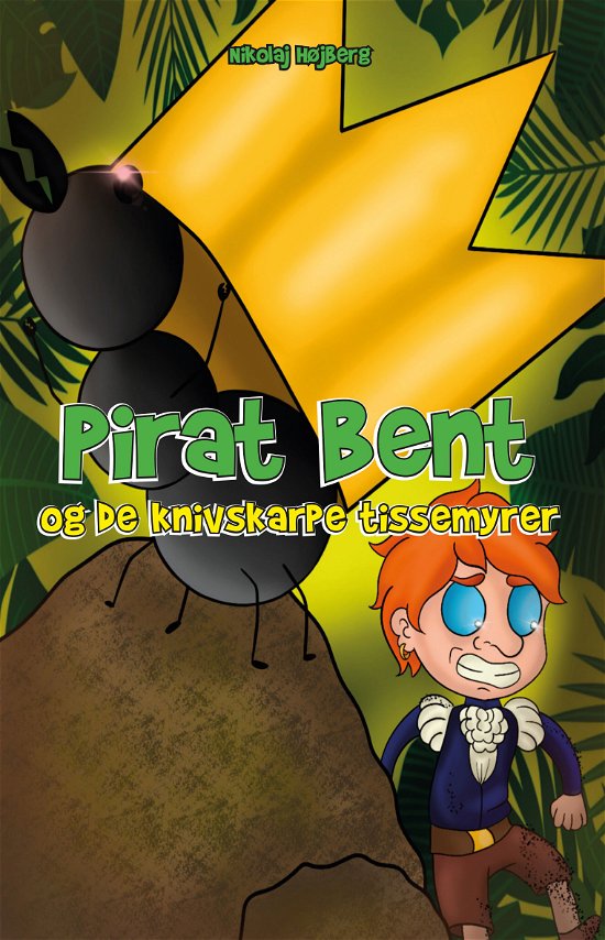 Cover for Nikolaj Højberg · Pirat Bent: Pirat Bent og de knivskape tissemyrer (Hardcover Book) [1.º edición] (2018)