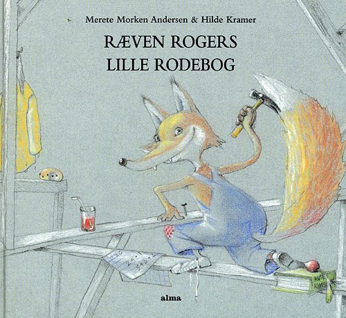 Cover for Merete Morken Andersen; Hilde Kramer · Ræven Rodgers lille rodebog (Indbundet Bog) [1. udgave] [Indbundet] (2008)