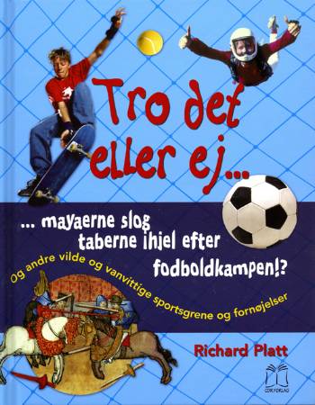 Cover for Richard Platt · Tro det eller ej - mayaerne slog taberne ihjel efter fodboldkampen!? (Book) [1st edition] [Indbundet] (2008)